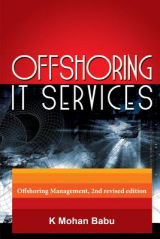 Carte Offshoring IT Services: Offshoring Management, 2nd revised edition Mohan Babu K