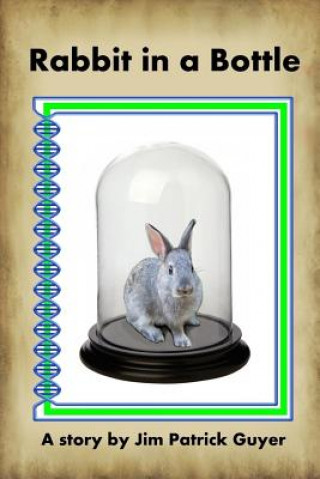 Könyv Rabbit in a Bottle Jim Patrick Guyer