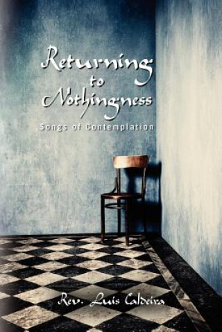 Carte Returning to Nothingness: Songs of Contemplation Rev Luis Caldeira