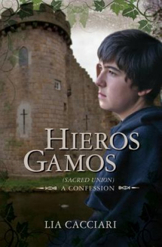 Buch Hieros Gamos: (Sacred Union) A Confession Lia Cacciari