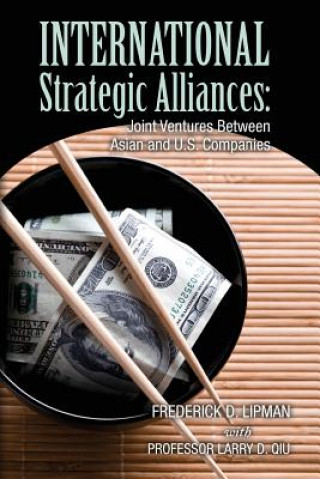 Kniha International Strategic Alliances: Joint Ventures Between Asian and U.S. Companies Frederick D Lipman