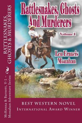 Knjiga Rattlesnakes, Ghosts and Murderers: Volume 1: McKenna and Barnett Len Francis Monahan