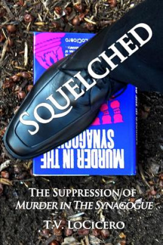 Kniha Squelched: The Suppression of Murder in the Synagogue T V Locicero