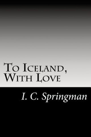 Buch To Iceland, With Love I C Springman