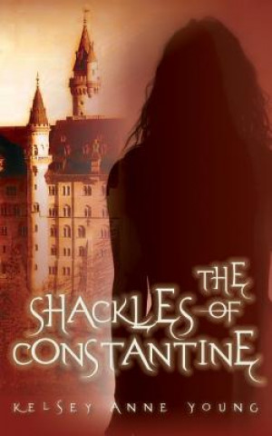 Kniha The Shackles of Constantine MS Kelsey Anne Young