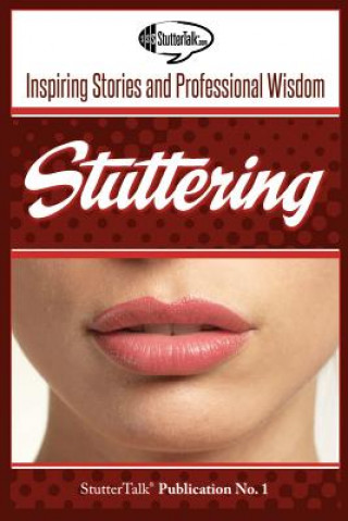 Kniha Stuttering: Inspiring Stories and Professional Wisdom Stuttertalk Publications