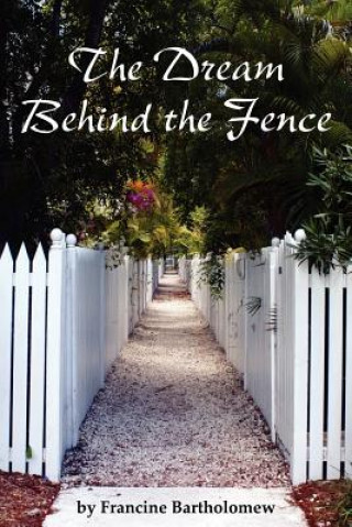 Kniha The Dream Behind the Fence Francine Bartholomew