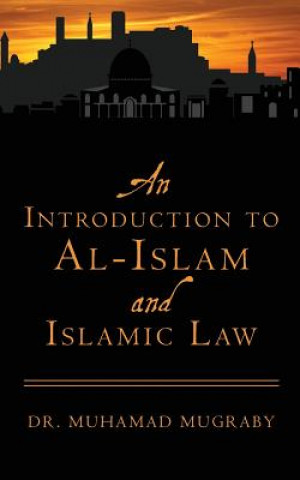 Książka An Introduction to Al-Islam and Islamic Law Dr Muhamad Mugraby