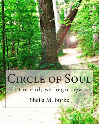 Knjiga Circle of Soul: at the end, we begin again Sheila M Burke