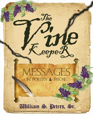 Carte The Vine Keeper: messages in poetry & prose William S Peters Sr