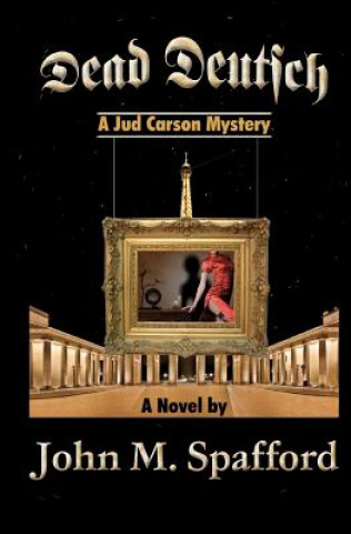 Kniha Dead Deutsch: a Jud Carson mystery John M Spafford