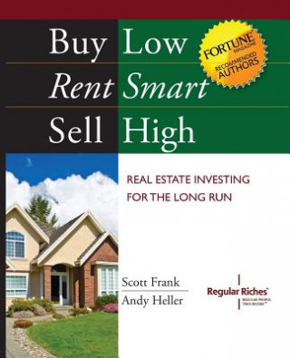 Kniha Buy Low, Rent Smart, Sell High: Real Estate Investing for the Long Run Andy Heller