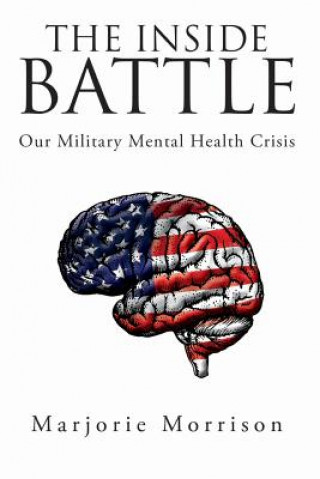 Kniha The Inside Battle: Our Military Mental Health Crisis Marjorie Morrison