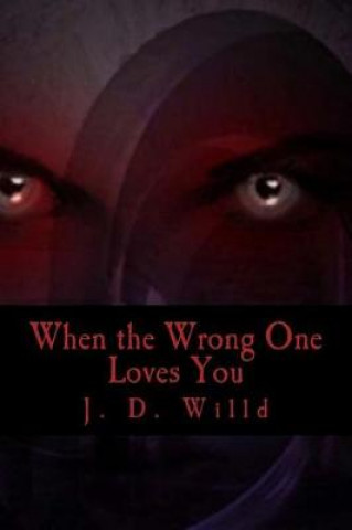 Knjiga When the Wrong One Loves You J D Willd
