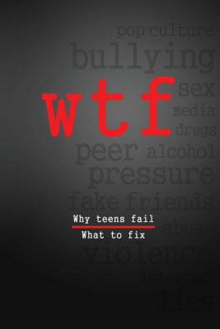 Carte W.T.F.: Why Teens Fail- What To Fix Frank Griffitts