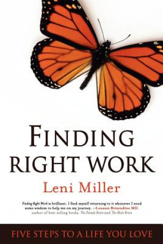 Carte Finding Right Work: Five Steps to a Life You Love Leni Miller
