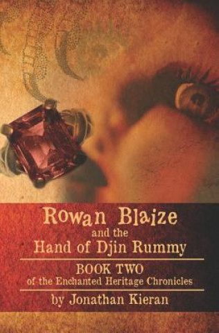 Книга Rowan Blaize and the Hand of Djin Rummy: Enchanted Heritage Chronicles: Book II Jonathan Kieran