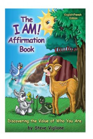 Carte The I AM! Affirmation Book: Discovering The Value of Who You Are, English French: Discovering The Value of Who You Are Steve Viglione