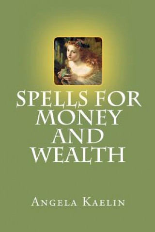 Könyv Spells for Money and Wealth Angela Kaelin