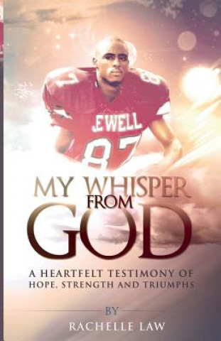 Carte My Whisper from God: A Heartfelt Testimony of Hope, Strength And Triumphs Rachelle Law