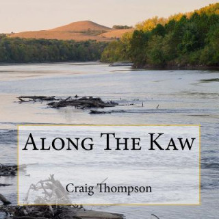 Książka Along The Kaw: A Journey Down the Kansas River Craig Thompson