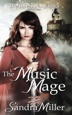 Könyv The Music Mage: Book One in the Ravanmark Saga Sandra Miller