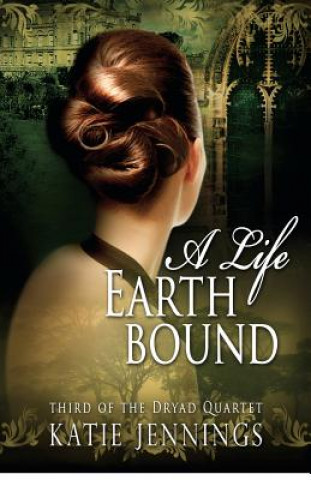 Carte A Life Earthbound: The Dryad Quartet Katie Jennings