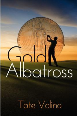 Kniha Gold Albatross Tate Volino