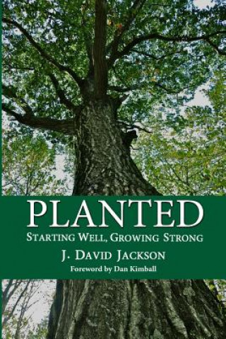 Libro Planted: Starting Well, Growing Strong J David Jackson