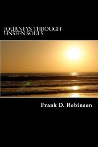 Книга Journeys Through Unseen Souls Frank D Robinson