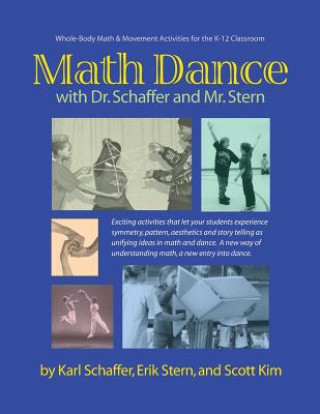 Kniha Math Dance with Dr. Schaffer and Mr. Stern: Whole body math and movement activities for the K-12 classroom Karl Schaffer