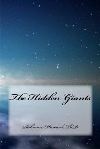 Kniha The Hidden Giants Sethanne Howard Phd