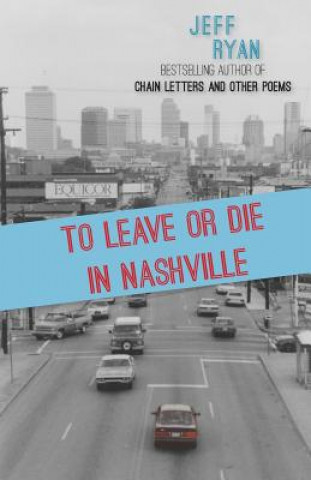 Książka To Leave or Die in Nashville: Poems from a New England boy in the South Jeff Ryan