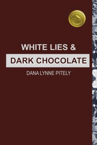 Kniha White Lies and Dark Chocolate Dana Lynne Pitely