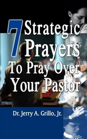 Kniha 7 Strategic Prayers to Pray Over Your Pastor Dr Jerry Grillo Jr