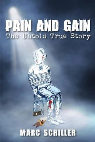 E-kniha Pain and Gain: The Untold True Story Marc Schiller