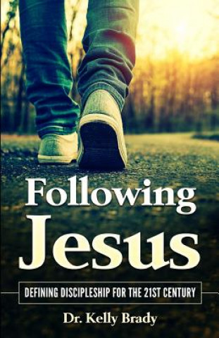 Książka Following Jesus: Defining Discipleship for the 21st Century Kelly Brady