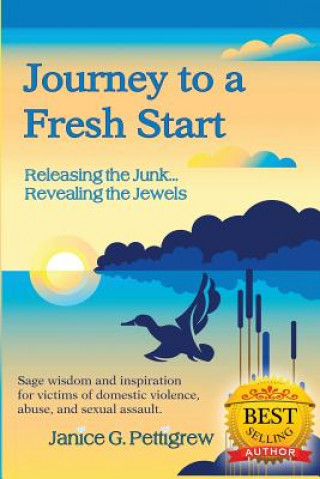 Kniha Journey to a Fresh Start, "Releasing the Junk...Revealing the Jewels" Janice G Pettigrew