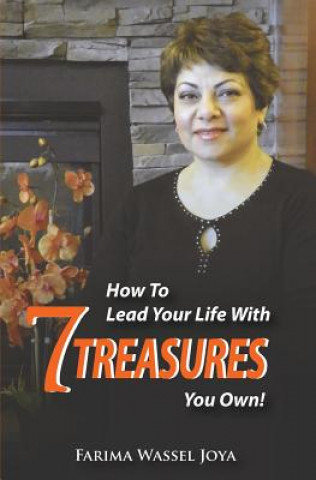 Kniha How to Lead Your Life with 7 Treasures You Own!: The Art of Living Farima Wassel Joya