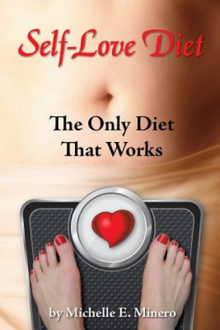 Książka Self-Love Diet: : The Only Diet That Works Michelle E Minero Mft