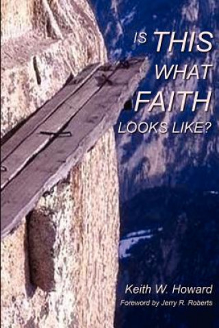 Książka Is This What Faith Looks Like?: A Conversational Journey Keith W Howard