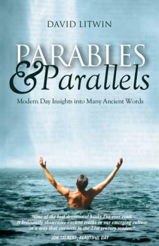 Carte Parables & Parallels: Modern Day Insights into Many Ancient Words David Litwin