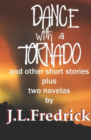 Kniha Dance With a Tornado: and other short stories J L Fredrick
