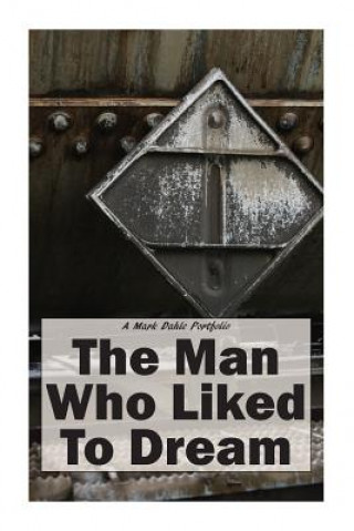 Könyv The Man Who Liked to Dream Mark Dahle