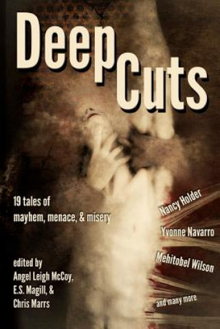 Knjiga Deep Cuts: Mayhem, Menace, & Misery Nancy Holder