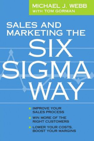 Kniha Sales and Marketing the Six Sigma Way Michael Webb