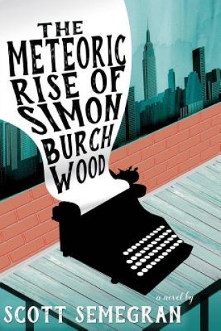 Książka The Meteoric Rise of Simon Burchwood Scott Semegran