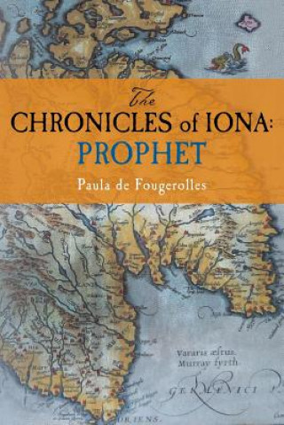 Книга The Chronicles of Iona: Prophet Paula De Fougerolles