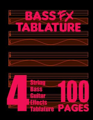 Książka Bass FX Tablature 4-String Bass Guitar Effects Tablature 100 Pages Fx Tablature