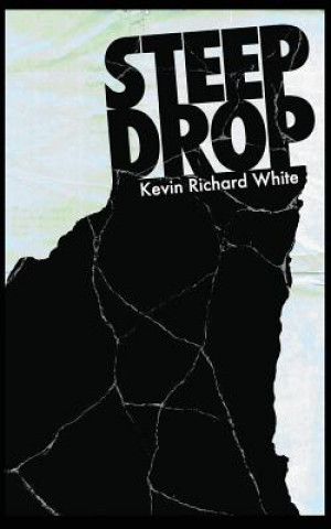 Knjiga Steep Drop Kevin Richard White